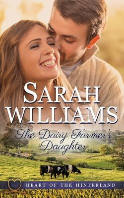 The Dairy Farmer's Daughter by Williams, Sarah