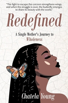 Redefined: A Single Mother's Journey to Wholeness by Young, Chatela