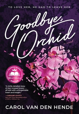 Goodbye, Orchid: To Love Her, He Had To Leave Her by Van Den Hende, Carol