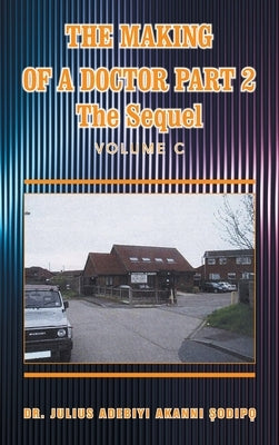 The Making of a Doctor Part 2: The Sequel by ?Odip?, Julius Adebiyi Akanni