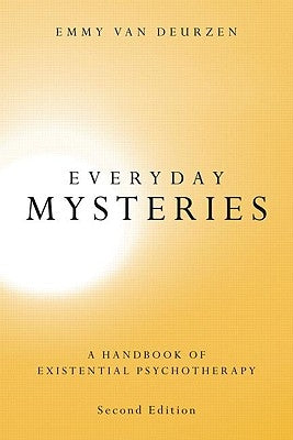 Everyday Mysteries: A Handbook of Existential Psychotherapy by Van Deurzen, Emmy