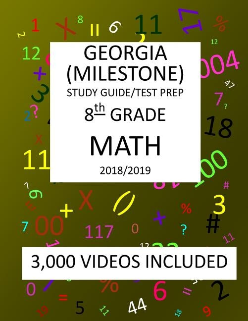 8th Grade GEORGIA MILESTONE, 2019 MATH, Test Prep: 8th Grade GEORGIA MILESTONE 2019 MATH Test Prep/Study Guide by Shannon, Mark