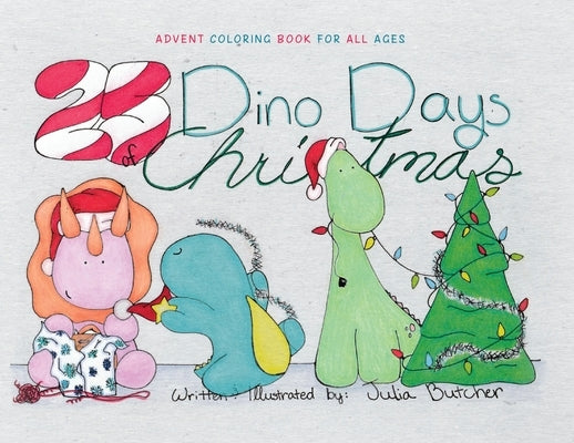 25 Dino-Days of Christmas: Advent Coloring Book for All Ages by Butcher, Julia