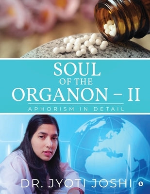 Soul of the Organon - II: Aphorism in detail by Dr Jyoti Joshi
