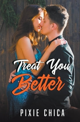 Treat You Better by Chica, Pixie