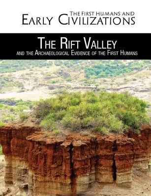 The Rift Valley and the Archaeological Evidence of the First Humans by Heitkamp, Kristina Lyn