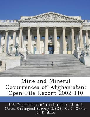 Mine and Mineral Occurrences of Afghanistan: Open-File Report 2002-110 by U. S. Department of the Interior, United