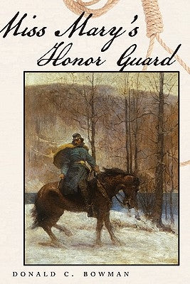 Miss Mary's Honor Guard by Bowman, Donald C.