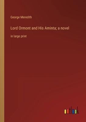 Lord Ormont and His Aminta; a novel: in large print by Meredith, George