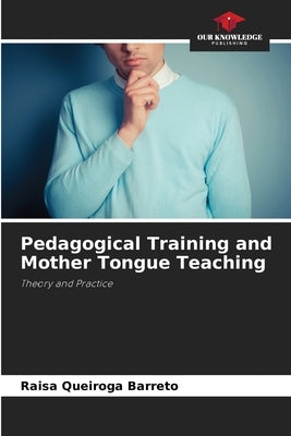 Pedagogical Training and Mother Tongue Teaching by Queiroga Barreto, Raisa