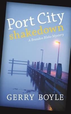Port City Shakedown: A Brandon Blake Crime Novel by Boyle, Gerry