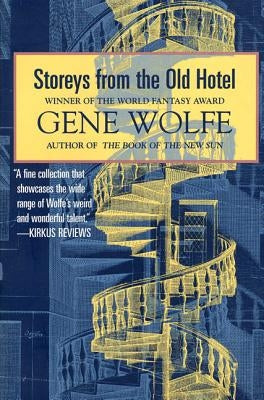 Storeys from the Old Hotel by Wolfe, Gene