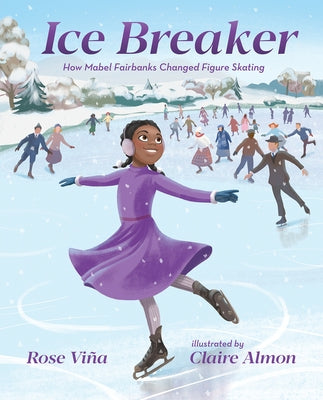 Ice Breaker: How Mabel Fairbanks Changed Figure Skating by Viña, Rose