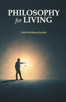 Philosophy for Living by Steinberg Guzman, Delia