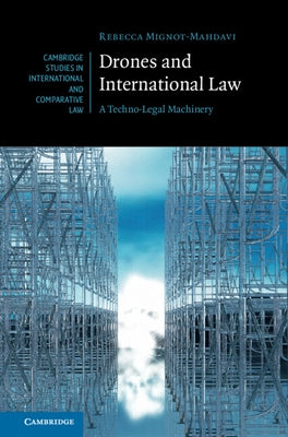 Drones and International Law: A Techno-Legal Machinery by Mignot-Mahdavi, Rebecca