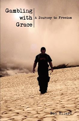 Gambling With Grace: A Journey to Freedom by Goble, Melissa