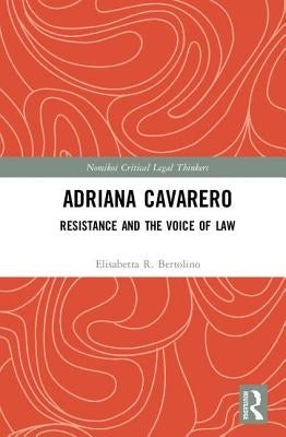 Adriana Cavarero: Resistance and the Voice of Law by Bertolino, Elisabetta R.