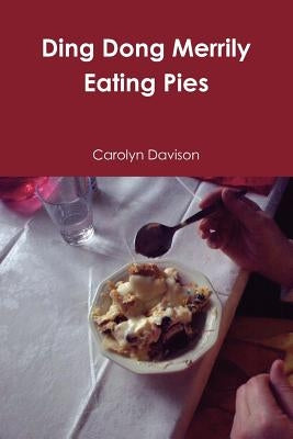 Ding Dong Merrily Eating Pies by Davison, Carolyn