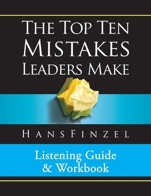 Top Ten Mistakes Leaders Make Listening Guide and Workbook by Finzel, Hans