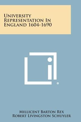 University Representation in England 1604-1690 by Rex, Millicent Barton