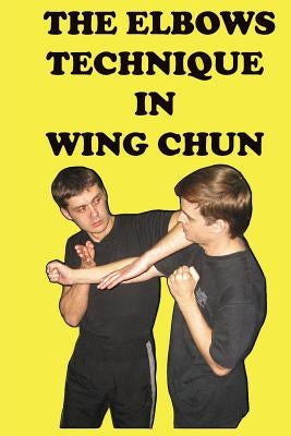 The elbows technique in wing chun by Neskorodev, Semyon