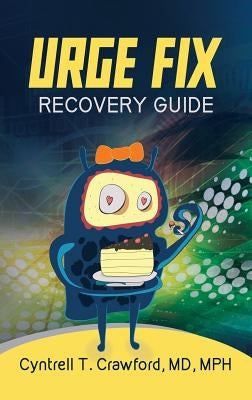 Urge Fix Recovery Guide by Crawford, Cyntrell T.