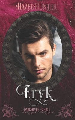 Eryk (Darksilver Book 2): A Dark Vampire Romance by Hunter, Hazel