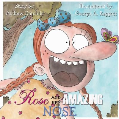 Rose and Her Amazing Nose by Fairchild, Andrew W.