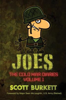 Joes: The Cold War Diaries Volume 1 by Burkett, Scott