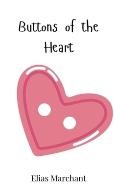Buttons of the Heart by Marchant, Elias