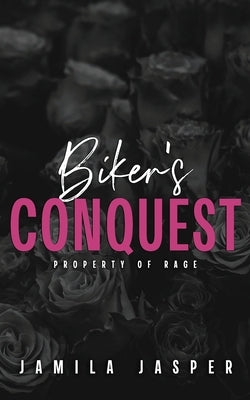 Biker's Conquest: Property of Rage by Jasper, Jamila
