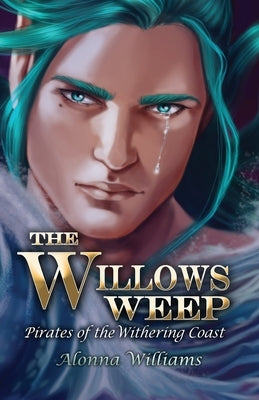 The Willow's Weep by Williams, Alonna