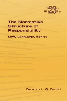 The Normative Structure of Responsibility by Faroldi, Federico L. G.
