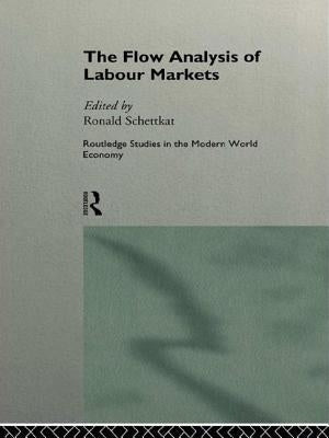 The Flow Analysis of Labour Markets by Schettkat, Ronald
