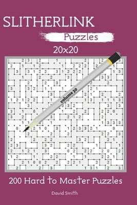 Slitherlink Puzzles - 200 Hard to Master Puzzles 20x20 vol.30 by Smith, David