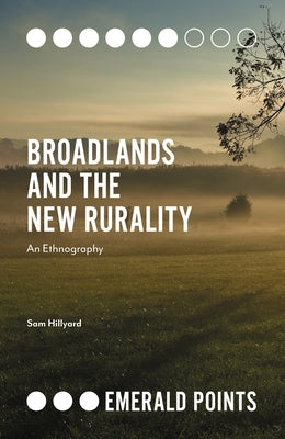 Broadlands and the New Rurality: An Ethnography by Hillyard, Sam