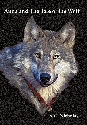 Anna and the Tale of the Wolf by Nicholas, A. C.