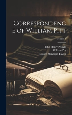 Correspondence of William Pitt; Volume 1 by Pitt, William