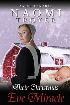 Their Christmas Eve Miracle by Troyer, Naomi
