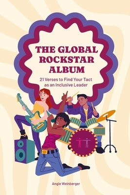 The Global Rockstar Album: 21 Verses to Find Your Tact as an Inclusive Leader by Carrier, Anne-Kristelle