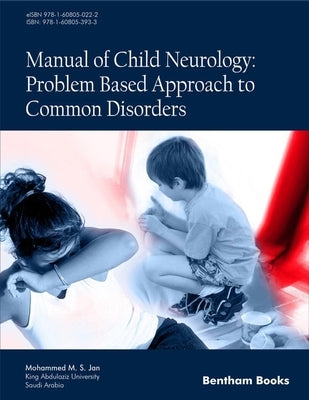 Manual of Child Neurology: Problem Based Approach to Common Disorders by Jan, Mohammed M. S.