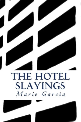 The Hotel Slayings: a Delta Files novel by Garcia, Marie