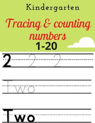 kindergarten tracing & counting numbers: 1-20 by Published, Independently