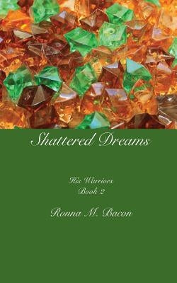 Shattered Dreams by Bacon, Ronna M.