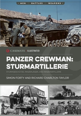 Panzer Crewman: Sturmartillerie: Sturmgesch?tze, Panzerj?ger, and Panzerartillerie by Forty, Simon