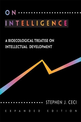 On Intelligence: A Biological Treatise on Intellectual Development, Expanded Edition by Ceci, Stephen J.