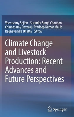 Climate Change and Livestock Production: Recent Advances and Future Perspectives by Sejian, Veerasamy