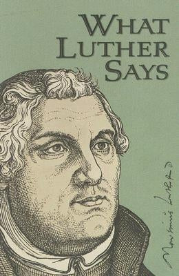 What Luther Says by Plass, Ewald M.