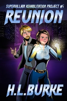 Reunion: Supervillain Rehabilitation Project by Burke, H. L.