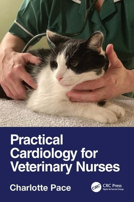Practical Cardiology for Veterinary Nurses by Pace, Charlotte